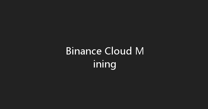 Binance Cloud Mining 