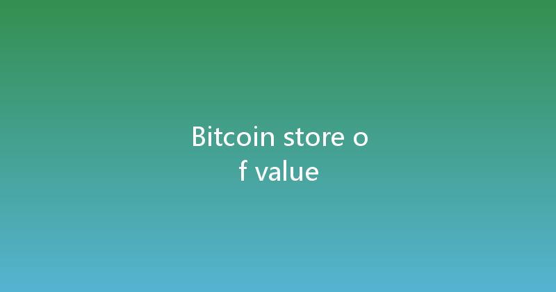 Bitcoin store of value 