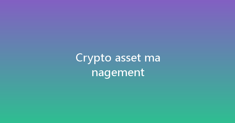 Crypto asset management 