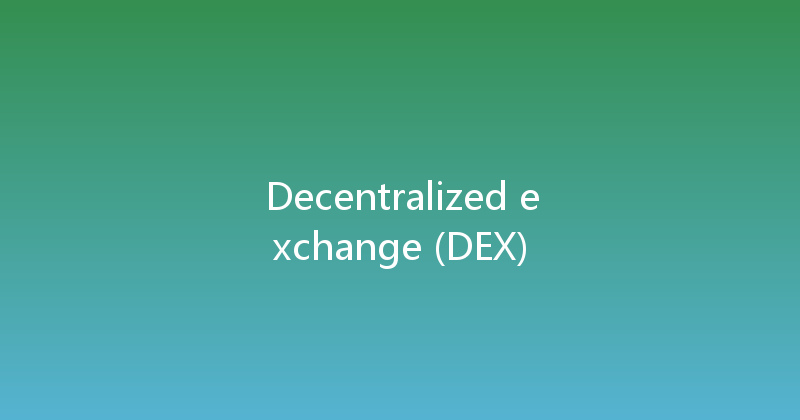 Decentralized exchange (DEX) 