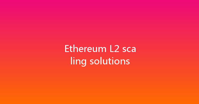 Ethereum L2 scaling solutions 
