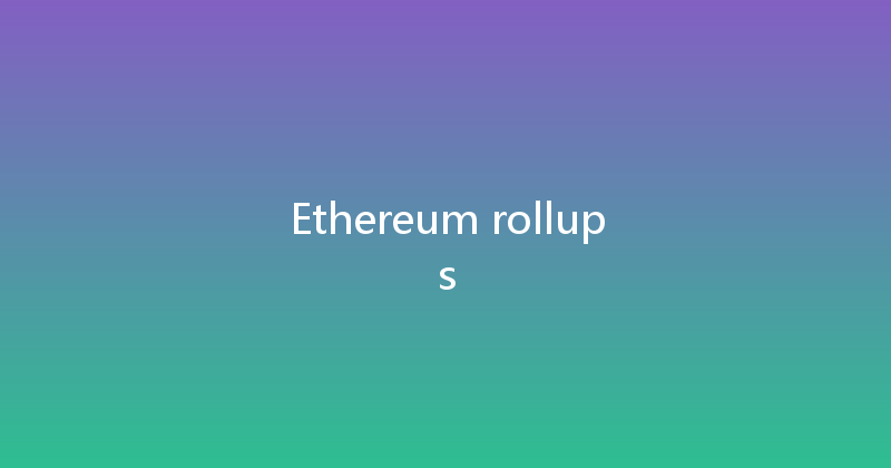 Ethereum rollups 