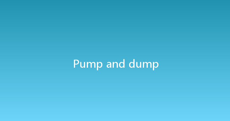 Pump and dump 
