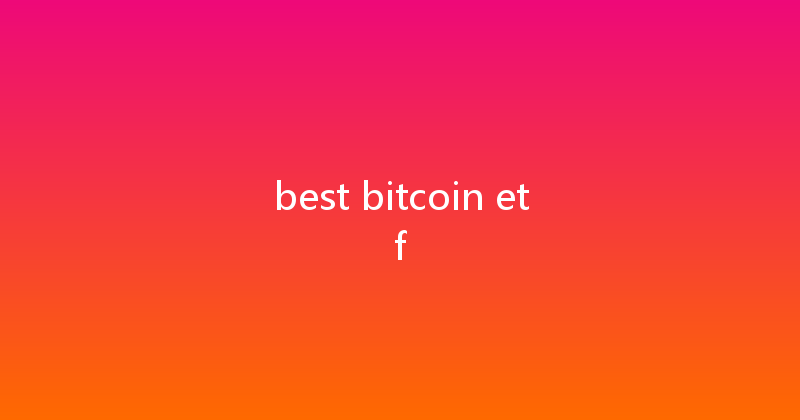 best bitcoin etf 