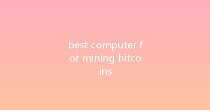 best computer for mining bitcoins 