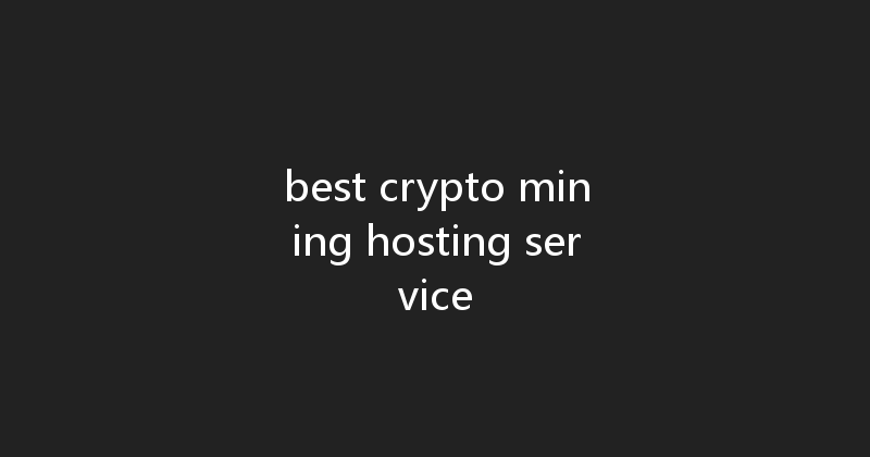 best crypto mining hosting service 