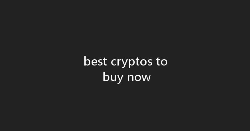 best cryptos to buy now 