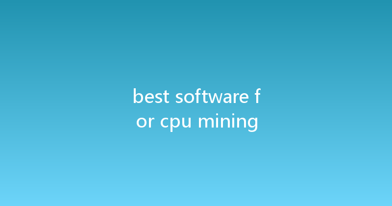 best software for cpu mining 