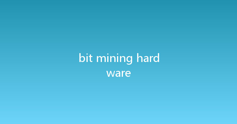bit mining hardware 