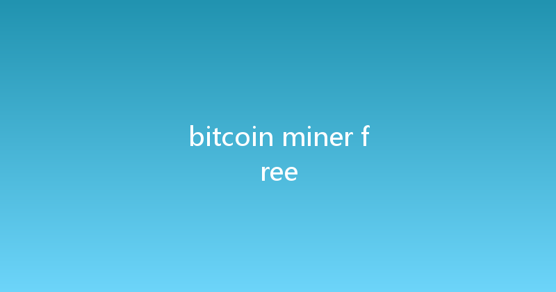 bitcoin miner free 