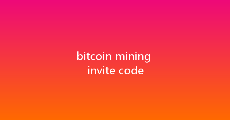 bitcoin mining invite code 
