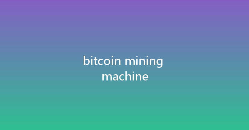 bitcoin mining machine 