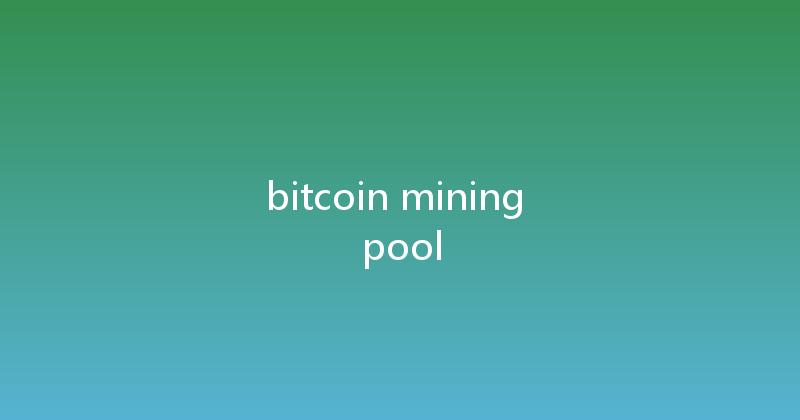 bitcoin mining pool 