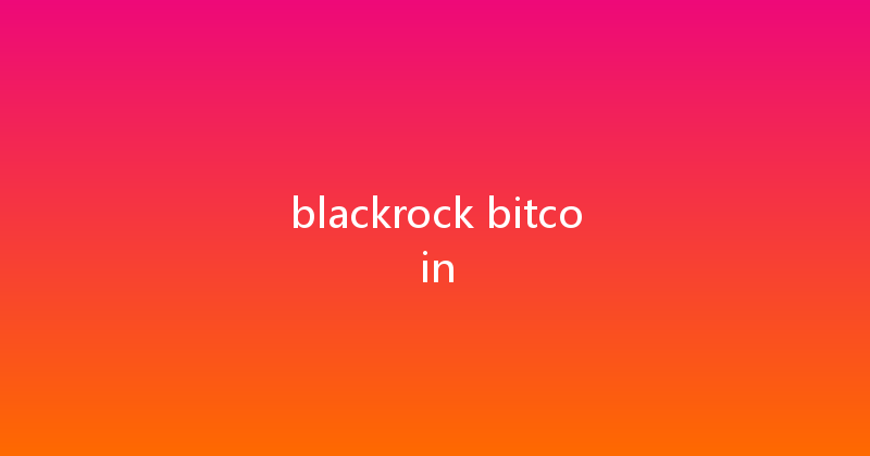 blackrock bitcoin 