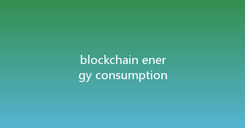 blockchain energy consumption 