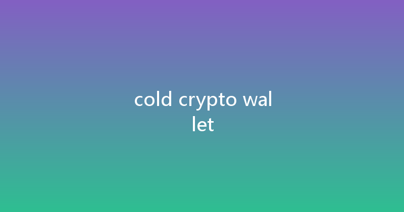 cold crypto wallet 