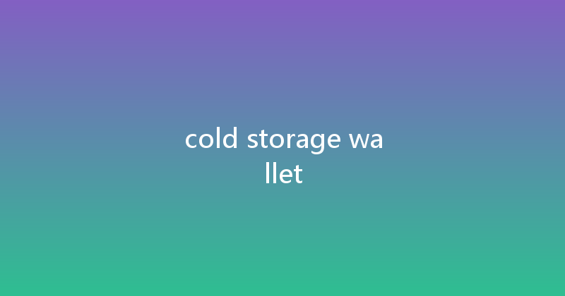 cold storage wallet 