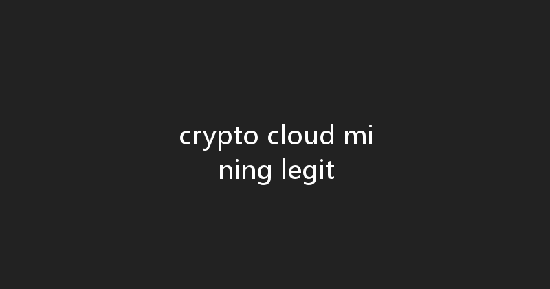crypto cloud mining legit 