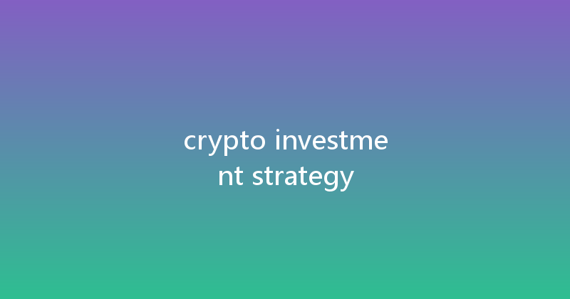 crypto investment strategy 