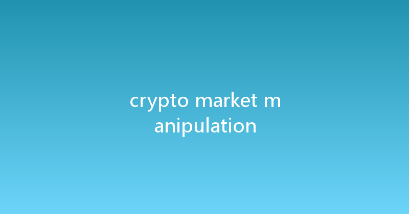 crypto market manipulation 