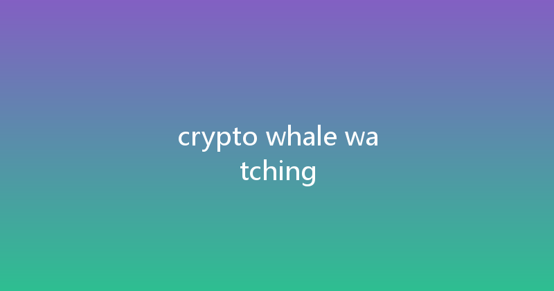 crypto whale watching 