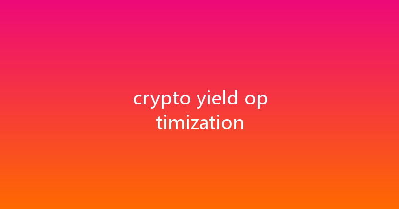 crypto yield optimization 