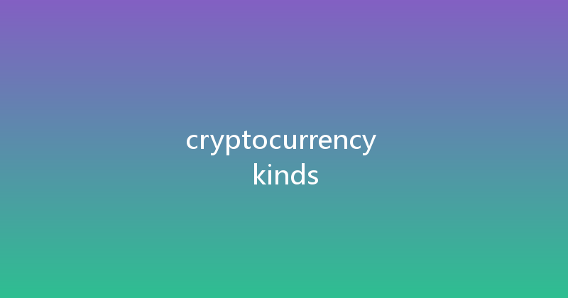 cryptocurrency kinds 