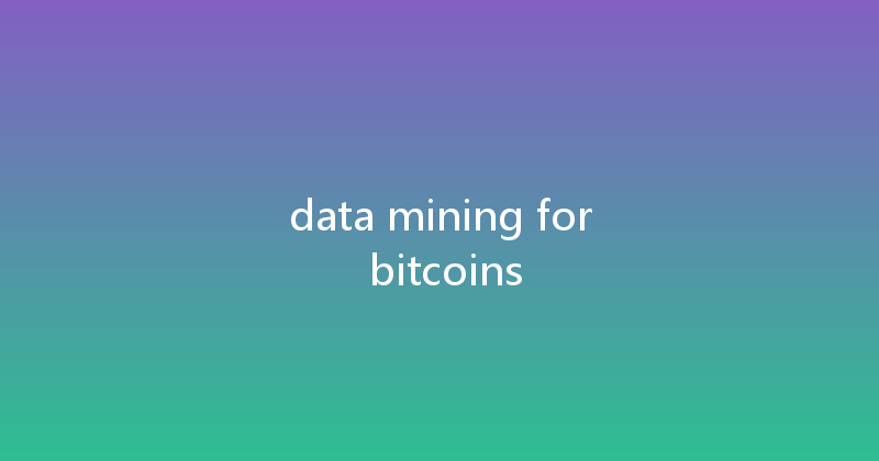 data mining for bitcoins 