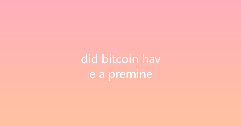 did bitcoin have a premine 