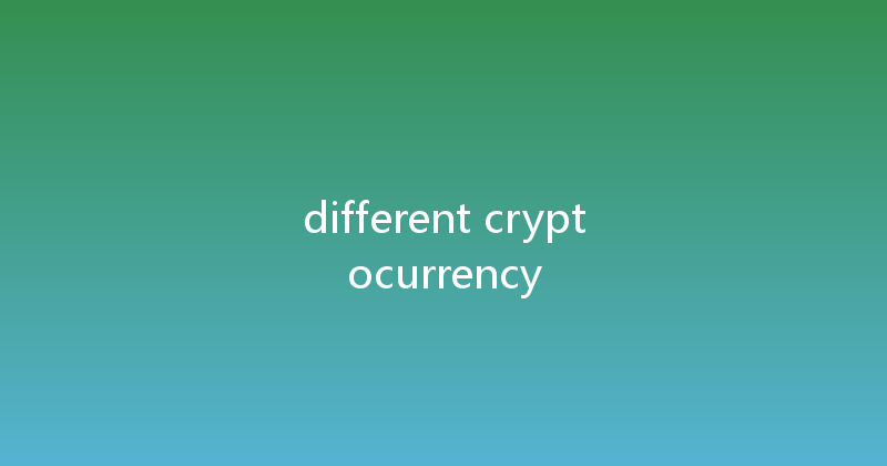 different cryptocurrency 