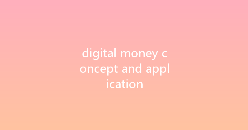 digital money concept and application 