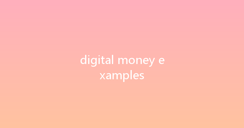 digital money examples 