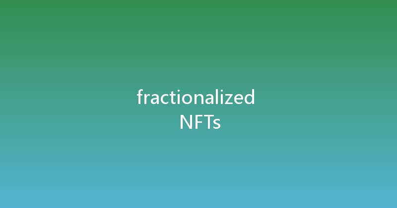 fractionalized NFTs 