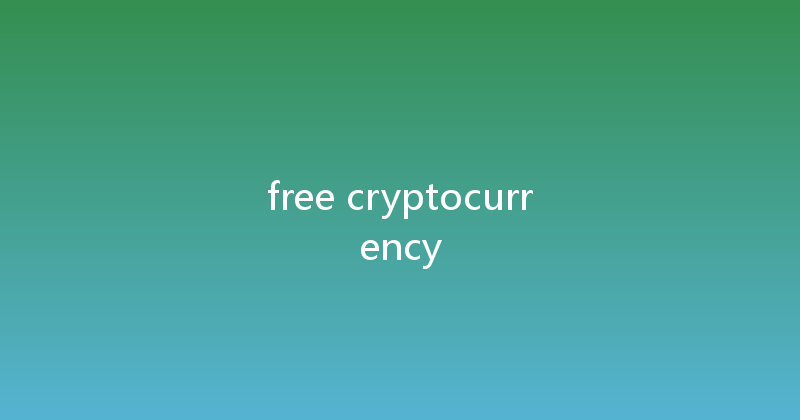 free cryptocurrency 