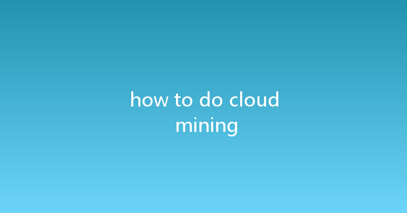 how to do cloud mining 