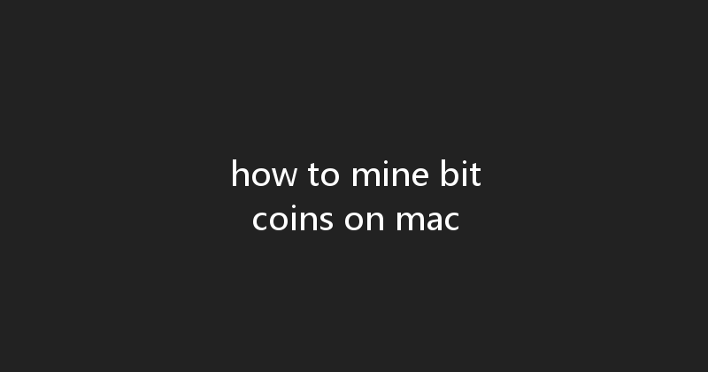 how to mine bitcoins on mac 