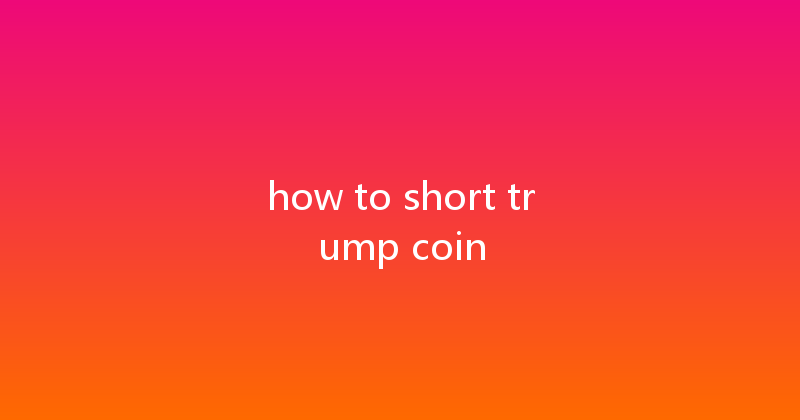 how to short trump coin 