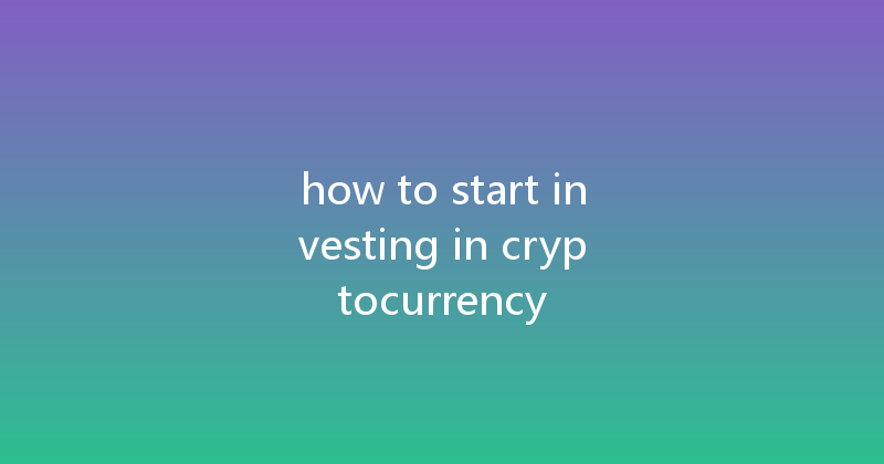 how to start investing in cryptocurrency 