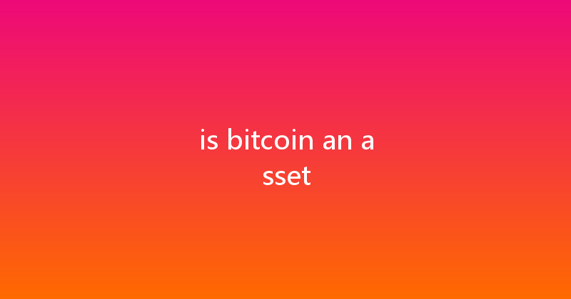 is bitcoin an asset 