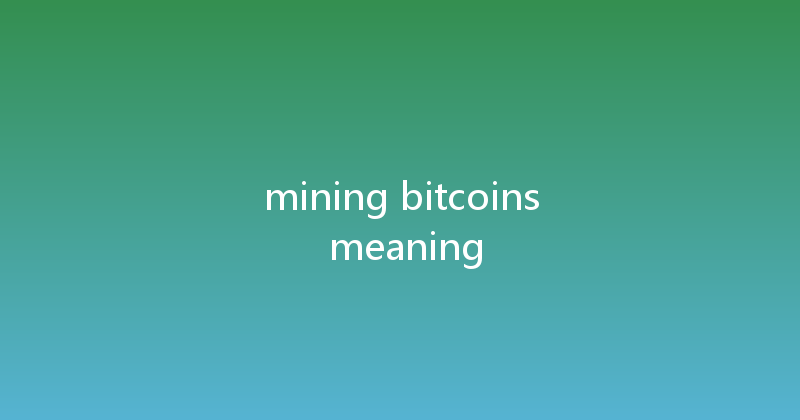 mining bitcoins meaning 