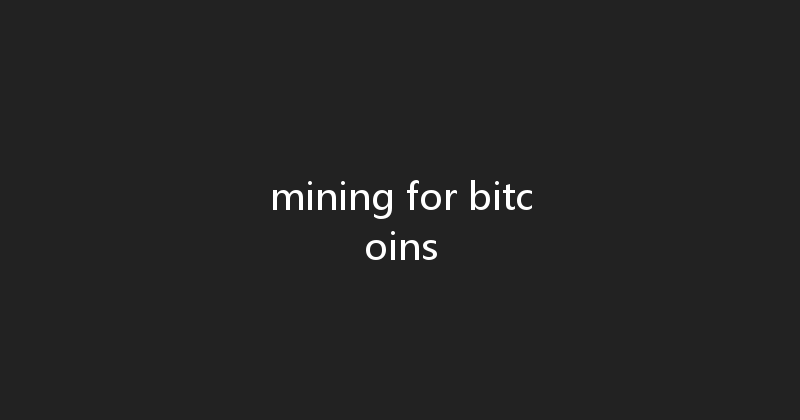 mining for bitcoins 