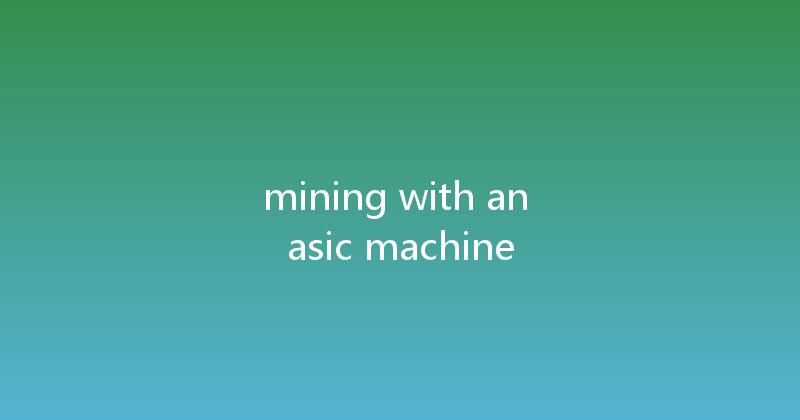 mining with an asic machine 