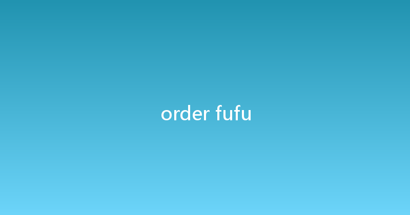 order fufu 