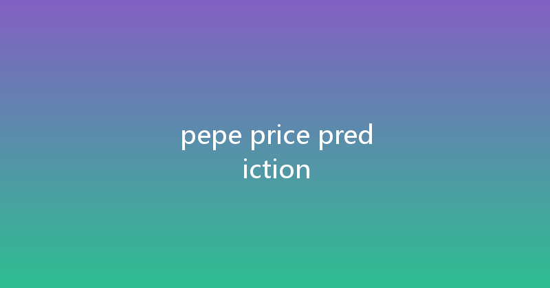 pepe price prediction 