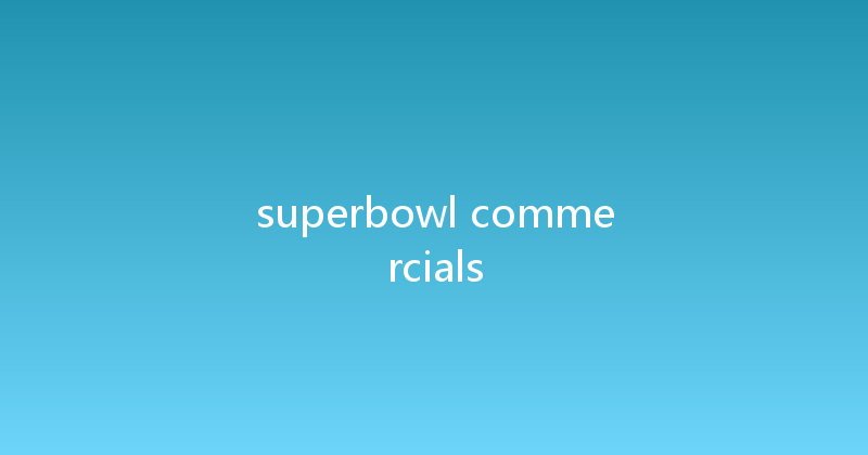 superbowl commercials 