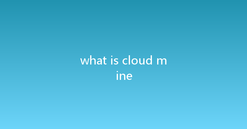 what is cloud mine 